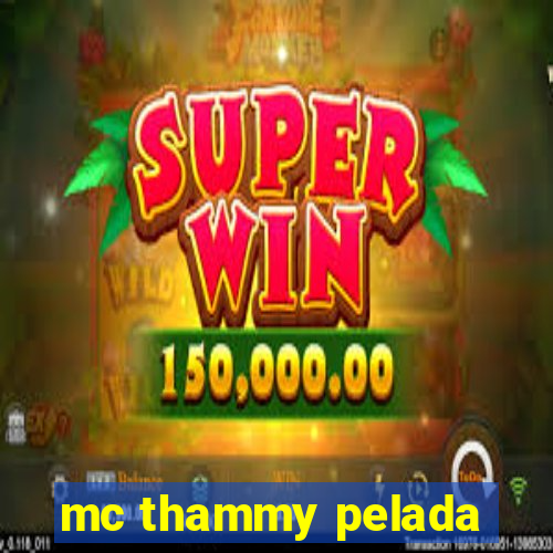 mc thammy pelada
