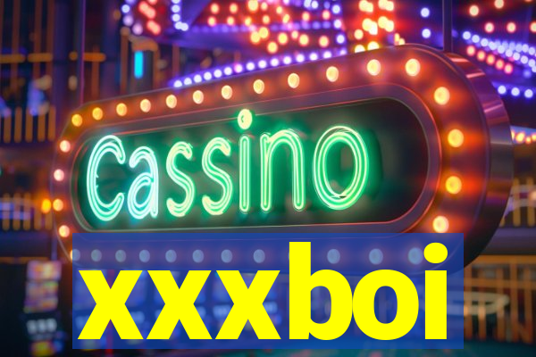 xxxboi