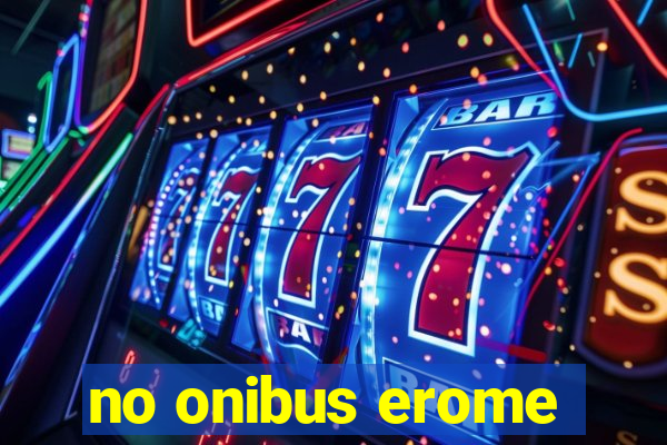no onibus erome