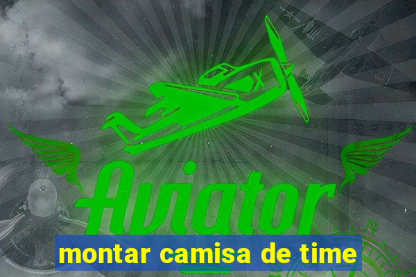 montar camisa de time