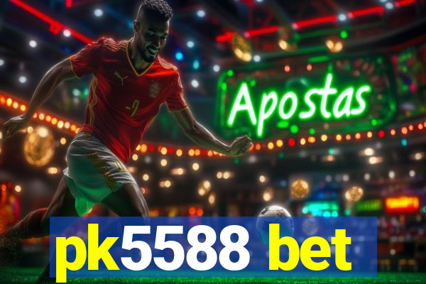 pk5588 bet