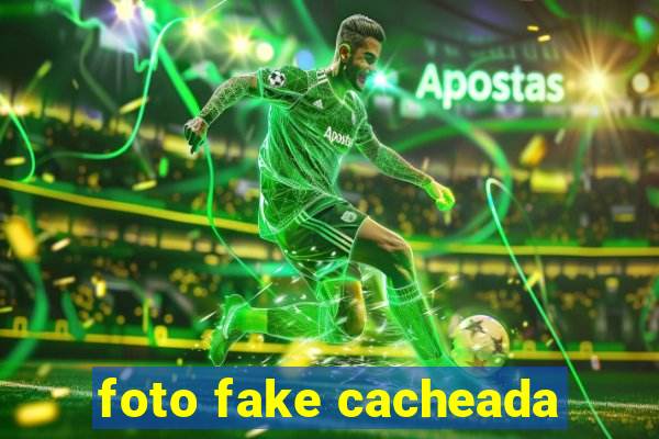 foto fake cacheada