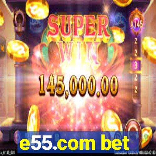 e55.com bet