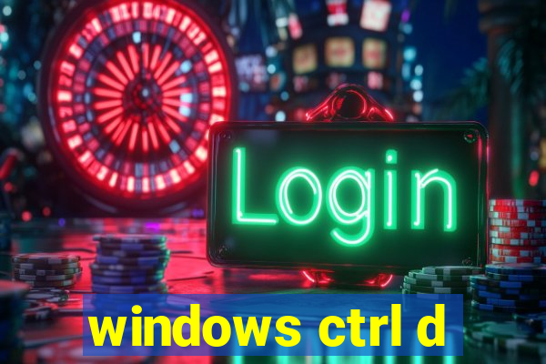 windows ctrl d