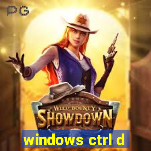 windows ctrl d