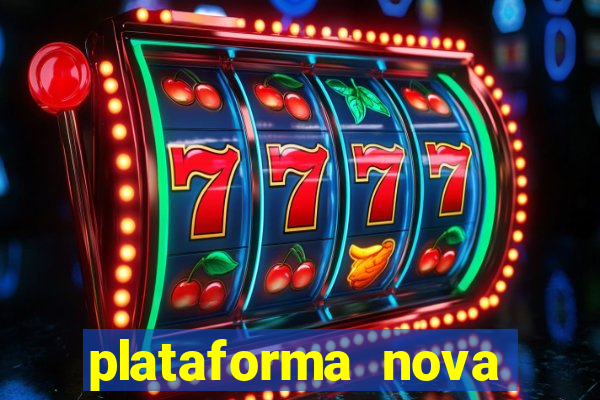 plataforma nova pagando muito