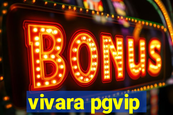 vivara pgvip