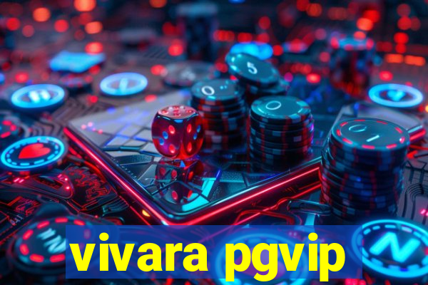 vivara pgvip