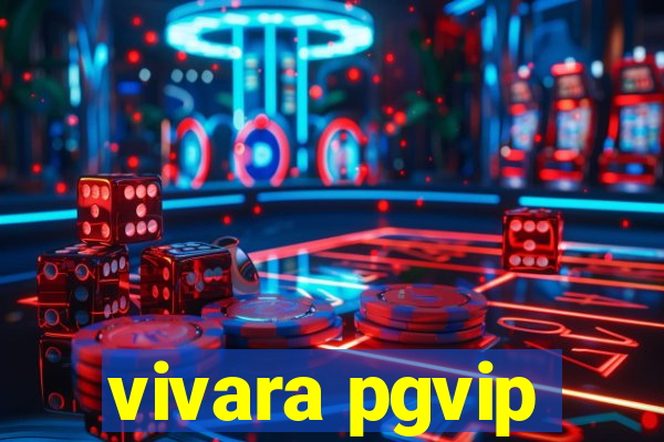 vivara pgvip