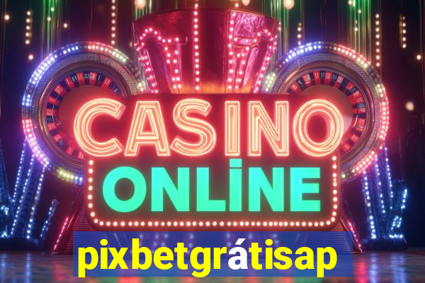 pixbetgrátisapp