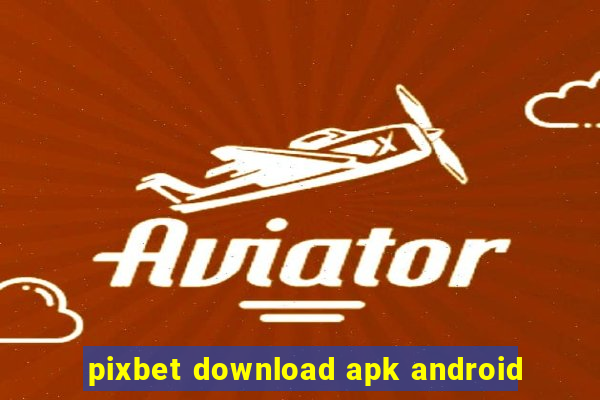 pixbet download apk android