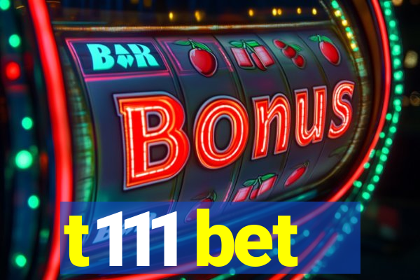 t111 bet