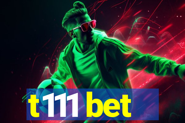 t111 bet