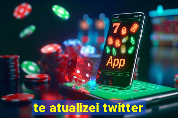 te atualizei twitter
