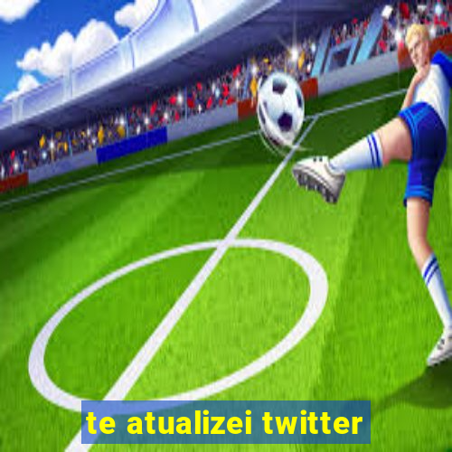 te atualizei twitter