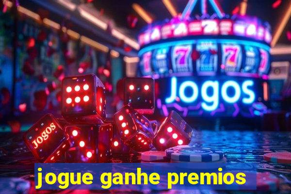 jogue ganhe premios