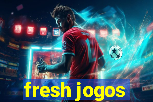 fresh jogos