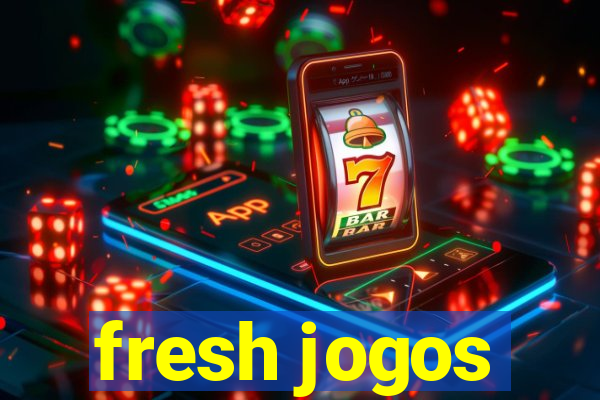 fresh jogos