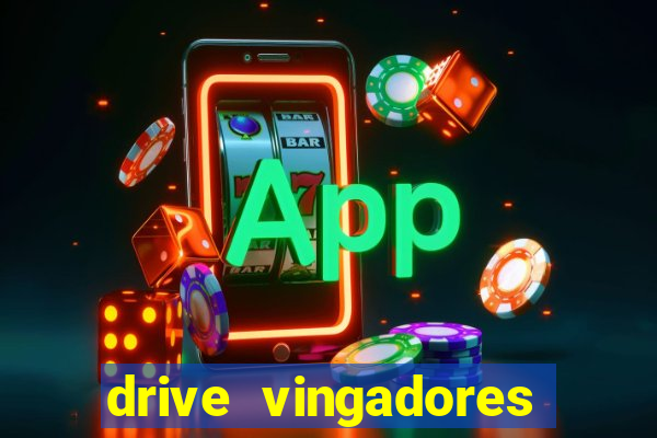 drive vingadores guerra infinita