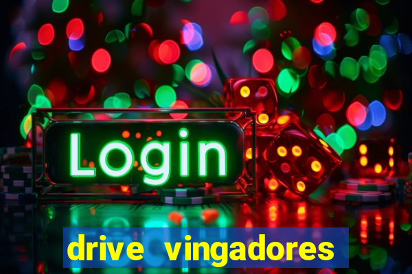 drive vingadores guerra infinita