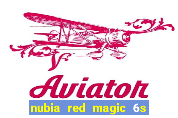 nubia red magic 6s pro antutu