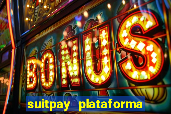 suitpay plataforma de jogos