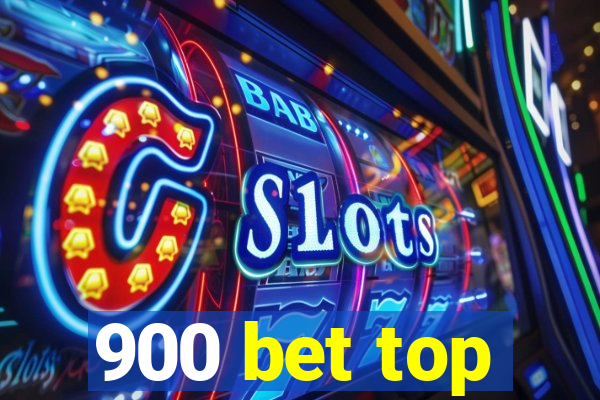 900 bet top