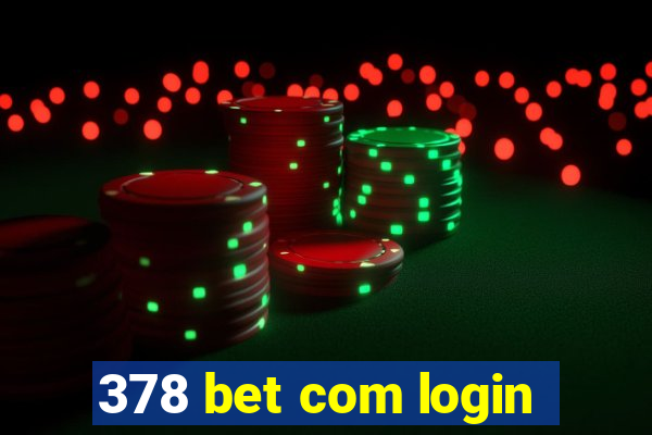 378 bet com login
