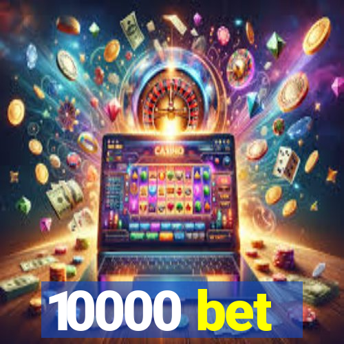 10000 bet
