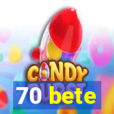 70 bete