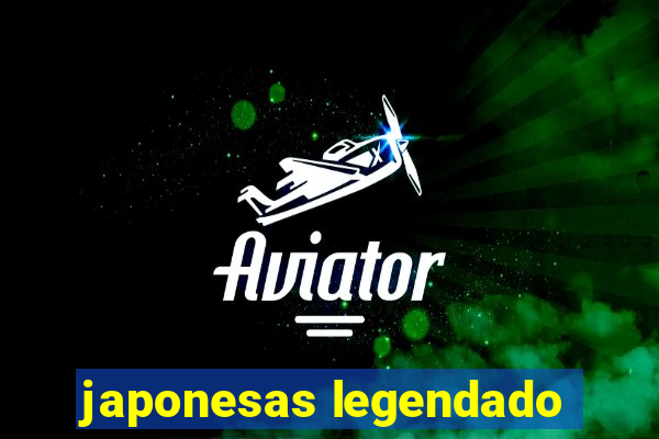 japonesas legendado