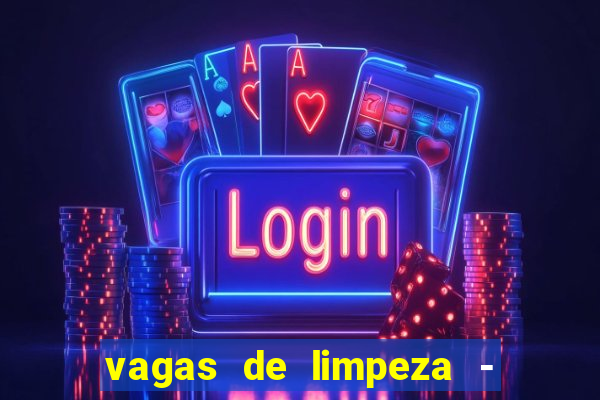 vagas de limpeza - meio turno em porto alegre