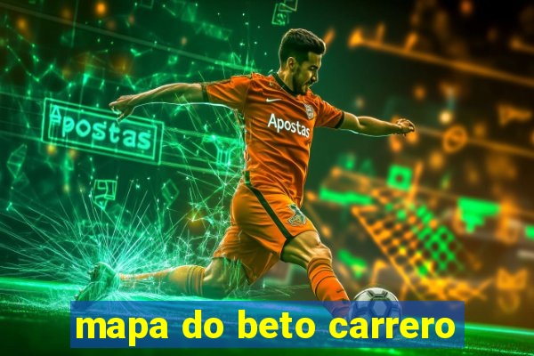 mapa do beto carrero