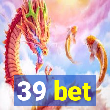 39 bet