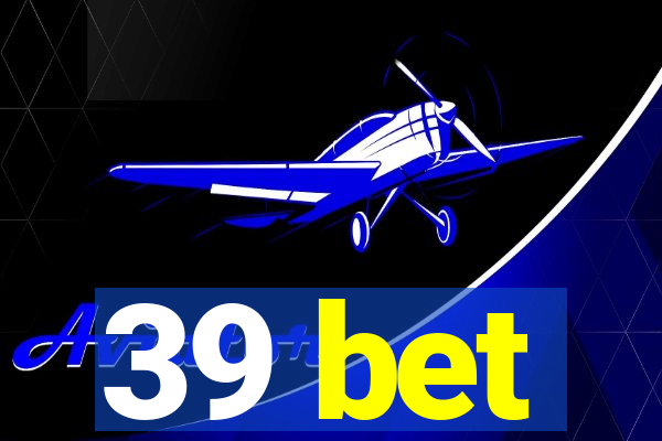 39 bet