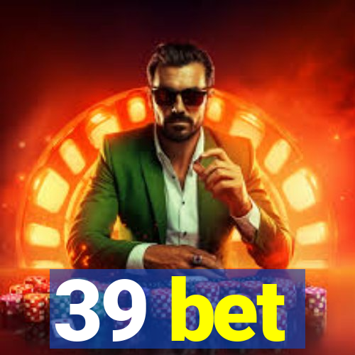 39 bet