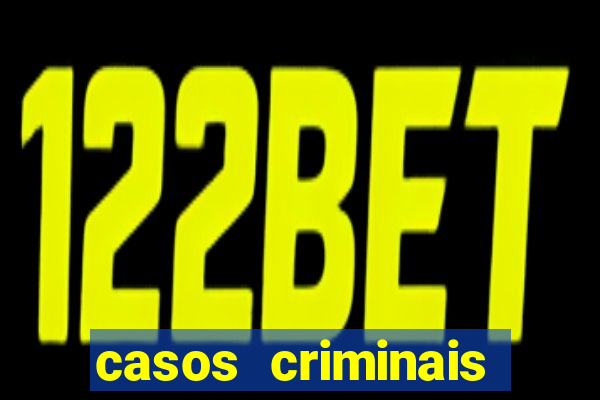 casos criminais para resolver