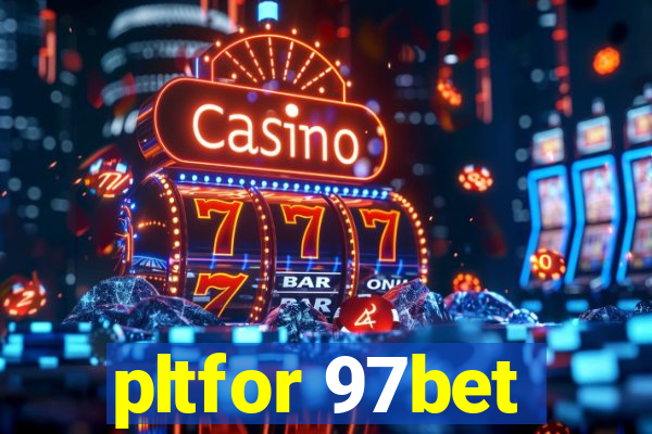 pltfor 97bet