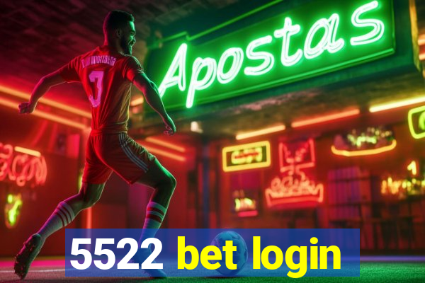 5522 bet login