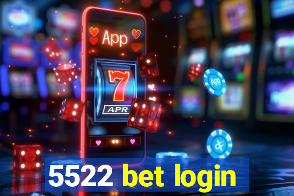5522 bet login