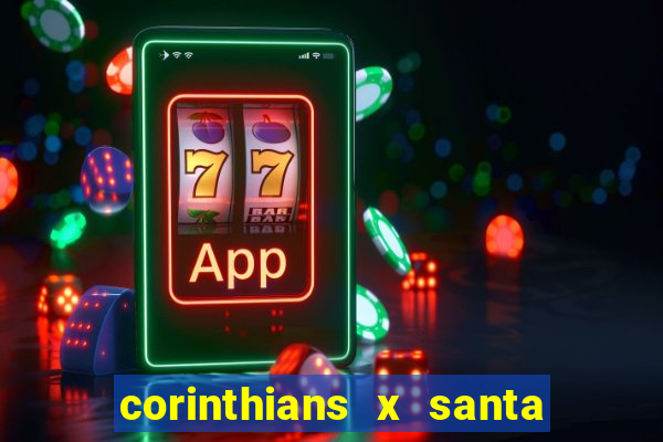 corinthians x santa cruz ao vivo hd