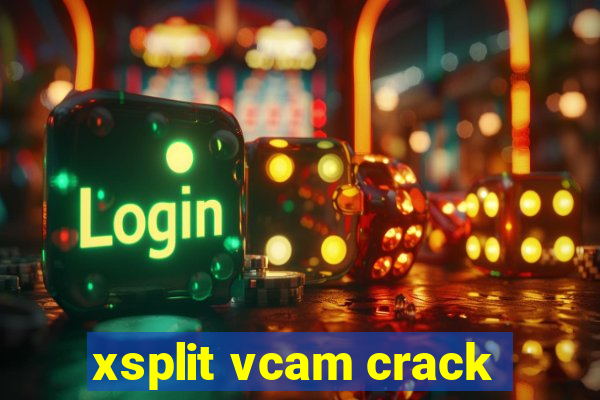 xsplit vcam crack