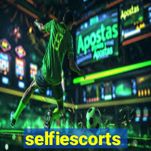 selfiescorts