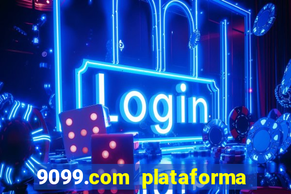9099.com plataforma de jogos