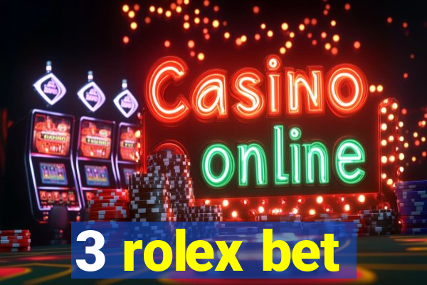 3 rolex bet
