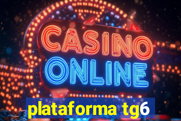 plataforma tg6