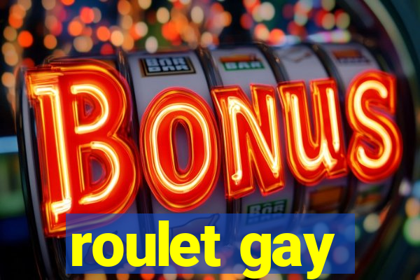 roulet gay