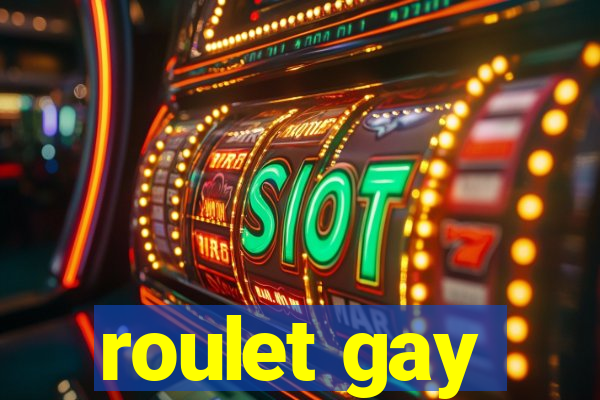roulet gay