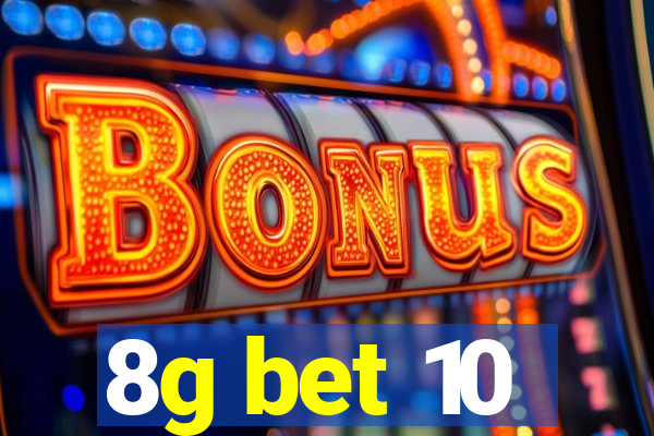 8g bet 10