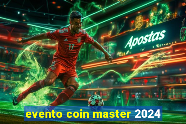 evento coin master 2024